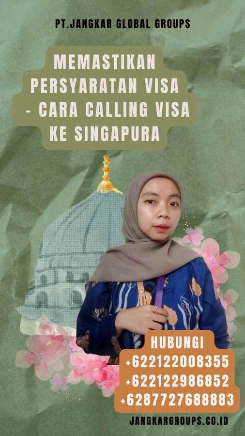Memastikan Persyaratan Visa - Cara Calling Visa Ke Singapura