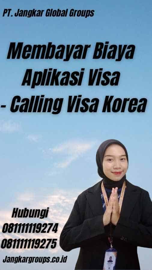 Membayar Biaya Aplikasi Visa - Calling Visa Korea