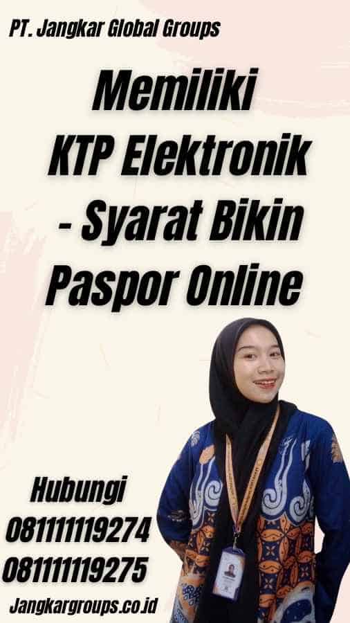 Memiliki KTP Elektronik - Syarat Bikin Paspor Online
