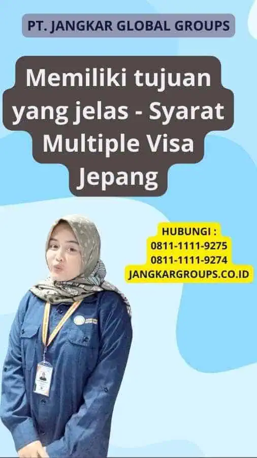 Memiliki tujuan yang jelas -  Syarat Multiple Visa Jepang