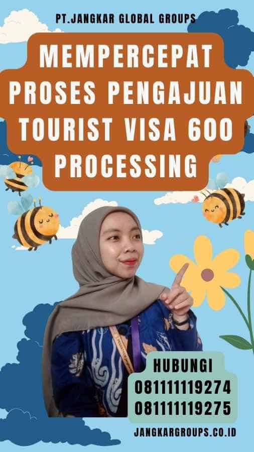 Mempercepat Proses Pengajuan Tourist Visa 600 Processingroses Pengajuan Tourist Visa 600 Processing