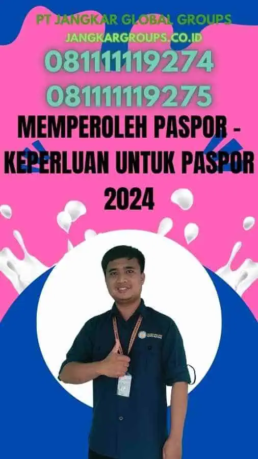 Memperoleh Paspor - Keperluan Untuk Paspor 2024