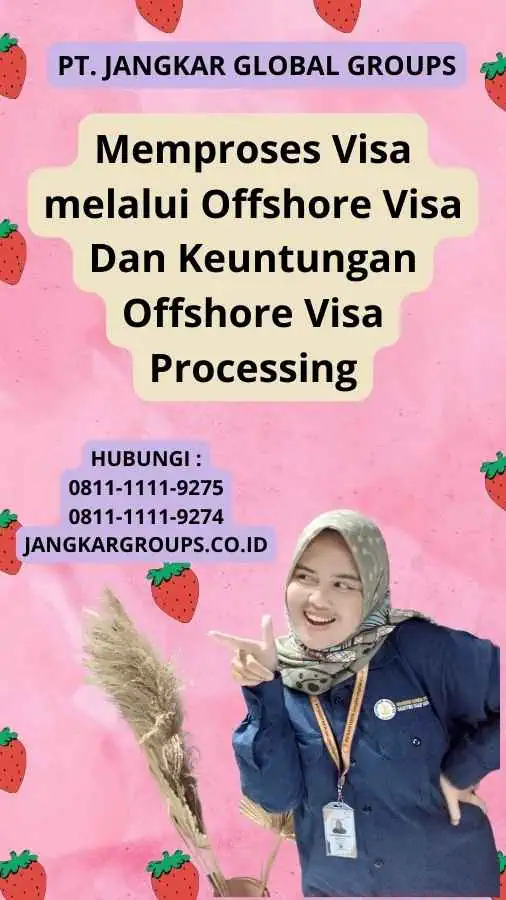 Memproses Visa melalui Offshore Visa Dan Keuntungan Offshore Visa Processing