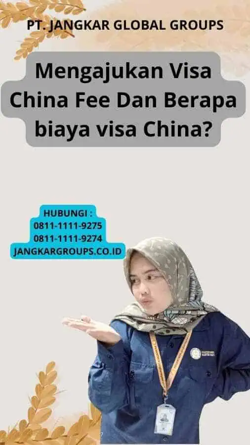 Mengajukan Visa China Fee Dan Berapa biaya visa China?