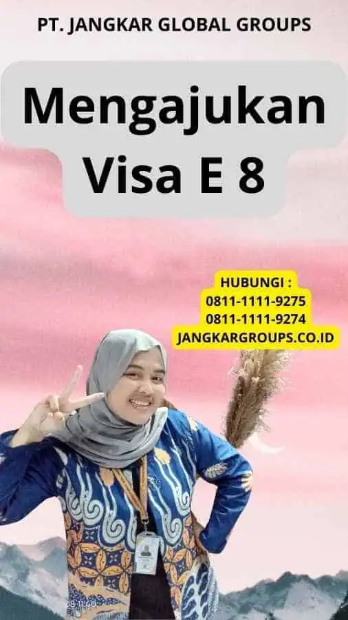 Mengajukan Visa E 8