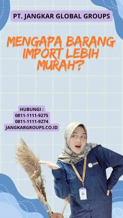 Mengapa Barang Import Lebih Murah?