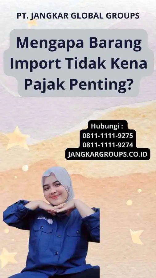 Mengapa Barang Import Tidak Kena Pajak Penting?