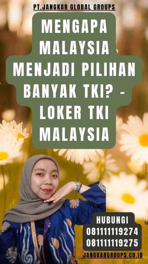 Mengapa Malaysia Menjadi Pilihan Banyak TKI - Loker TKI Malaysia