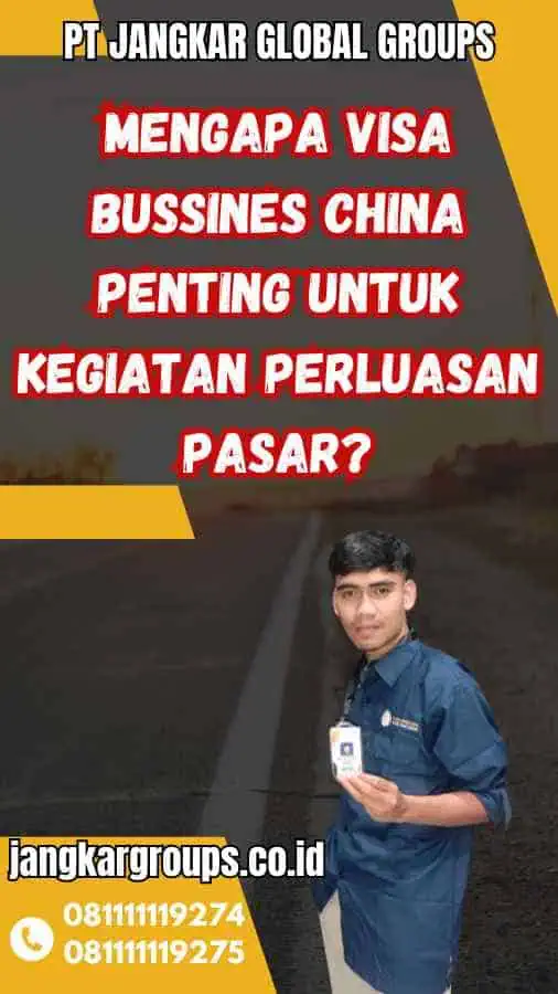 Mengapa Visa Bussines China Penting untuk Kegiatan Perluasan Pasar?