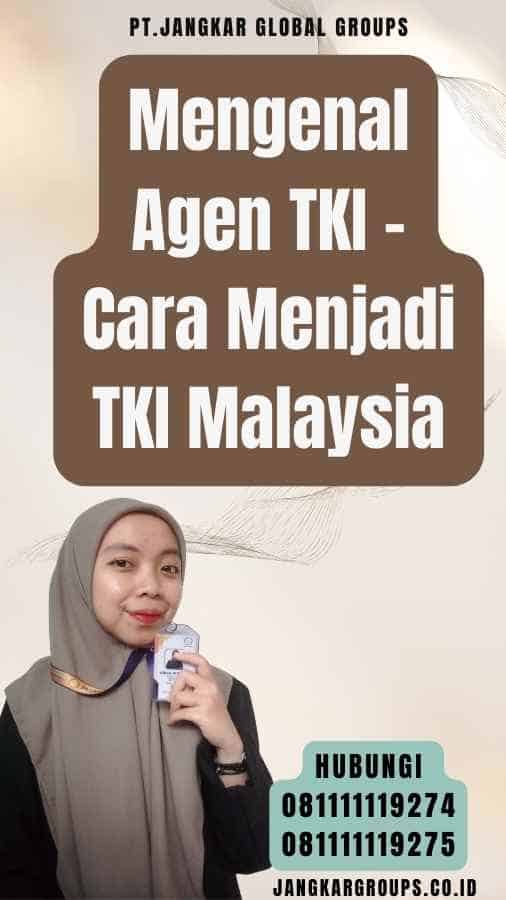 Mengenal Agen TKI - Cara Menjadi TKI Malaysia