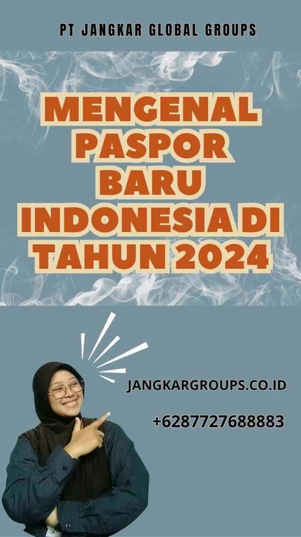 Mengenal Paspor Baru Indonesia di Tahun 2024
