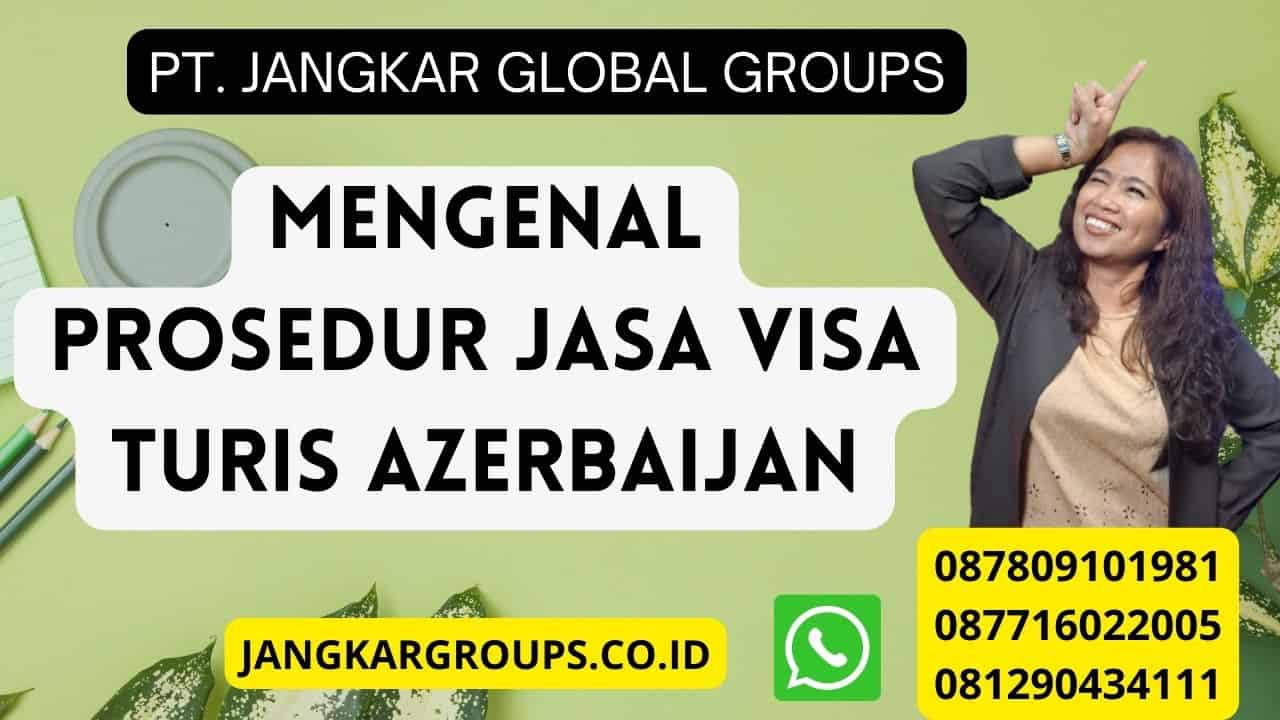 Mengenal Prosedur Jasa Visa Turis Azerbaijan