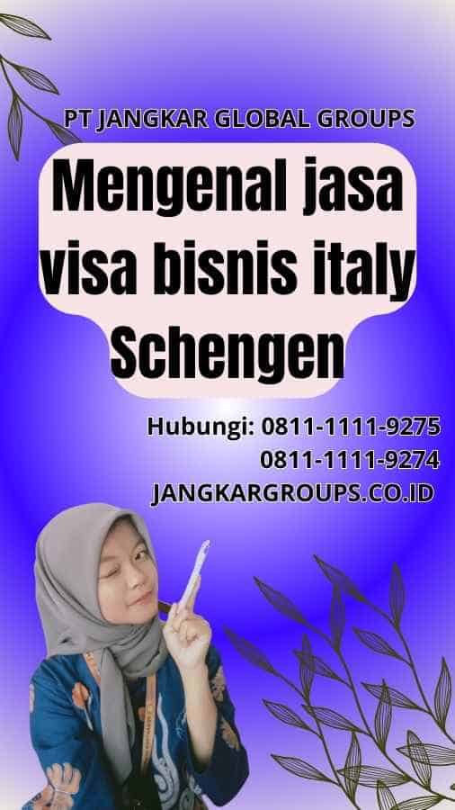 Mengenal jasa visa bisnis italy Schengen