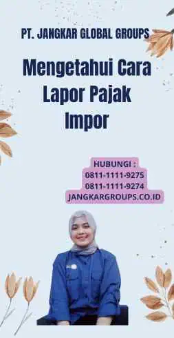 Mengetahui Cara Lapor Pajak Impor