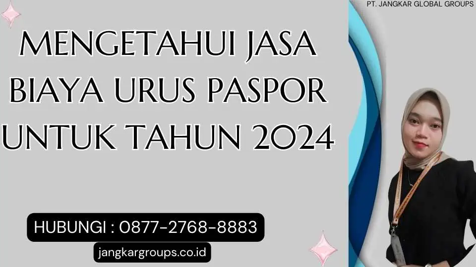 Mengetahui Jasa Biaya Urus Paspor untuk Tahun 2024