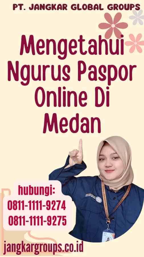 Mengetahui Ngurus Paspor Online Di Medan