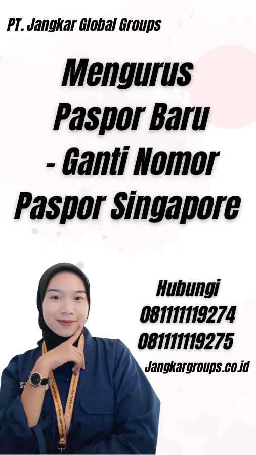 Mengurus Paspor Baru - Ganti Nomor Paspor Singapore