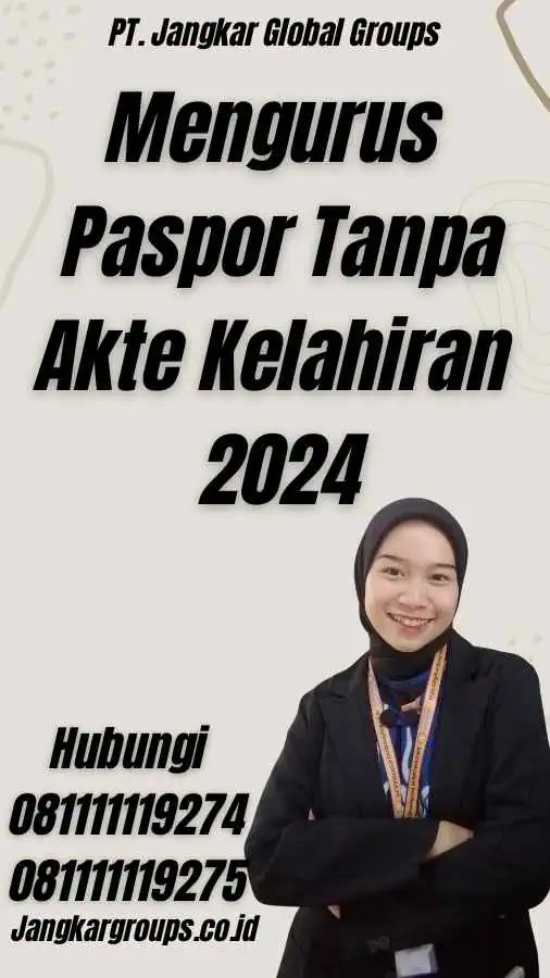 Mengurus Paspor Tanpa Akte Kelahiran 2024