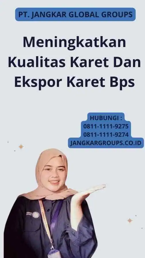 Meningkatkan Kualitas Karet Dan Ekspor Karet Bps