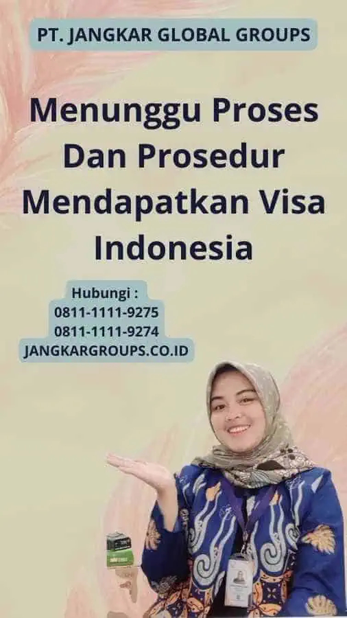 Menunggu Proses Dan Prosedur Mendapatkan Visa Indonesia