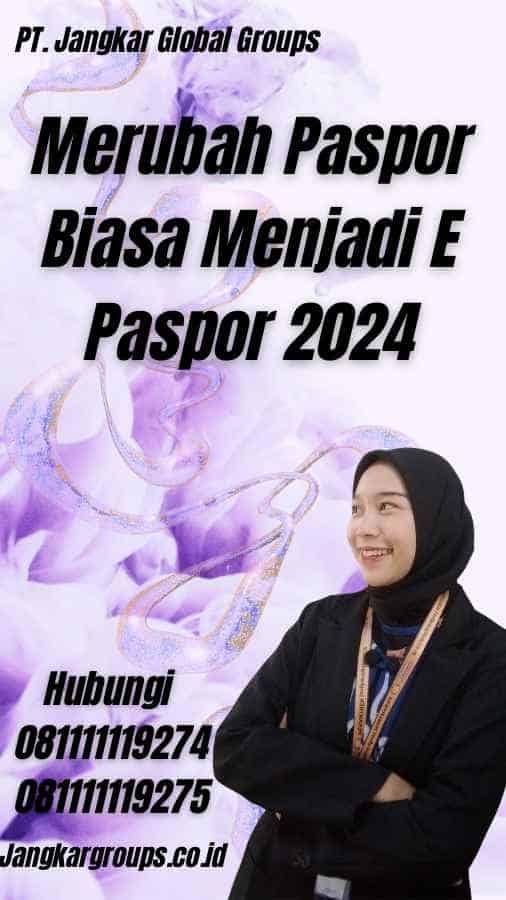 Merubah Paspor Biasa Menjadi E Paspor 2024