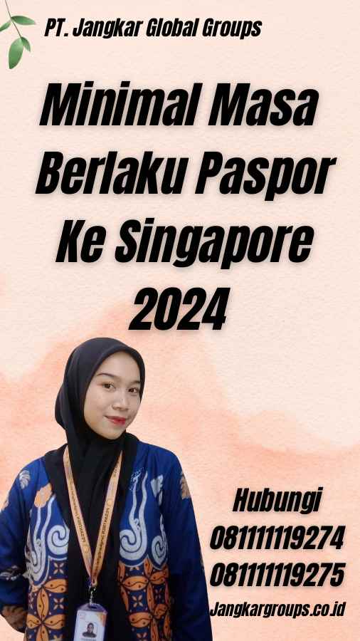 Minimal Masa Berlaku Paspor Ke Singapore 2024