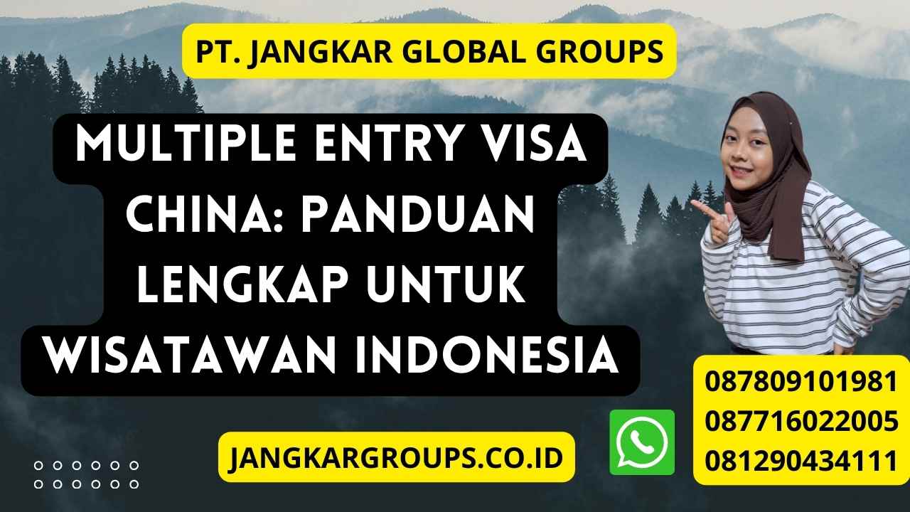 Multiple Entry Visa China: Panduan Lengkap untuk Wisatawan Indonesia
