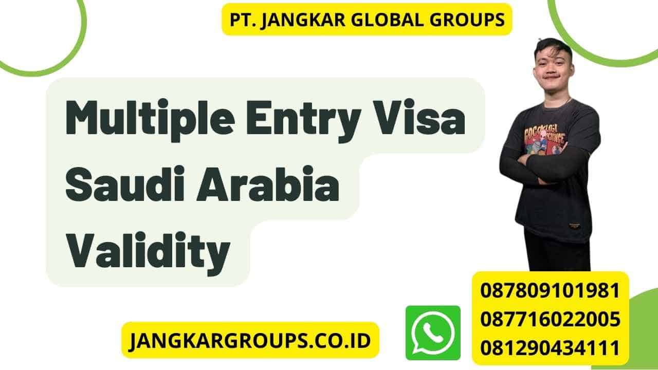 Multiple Entry Visa Saudi Arabia Validity