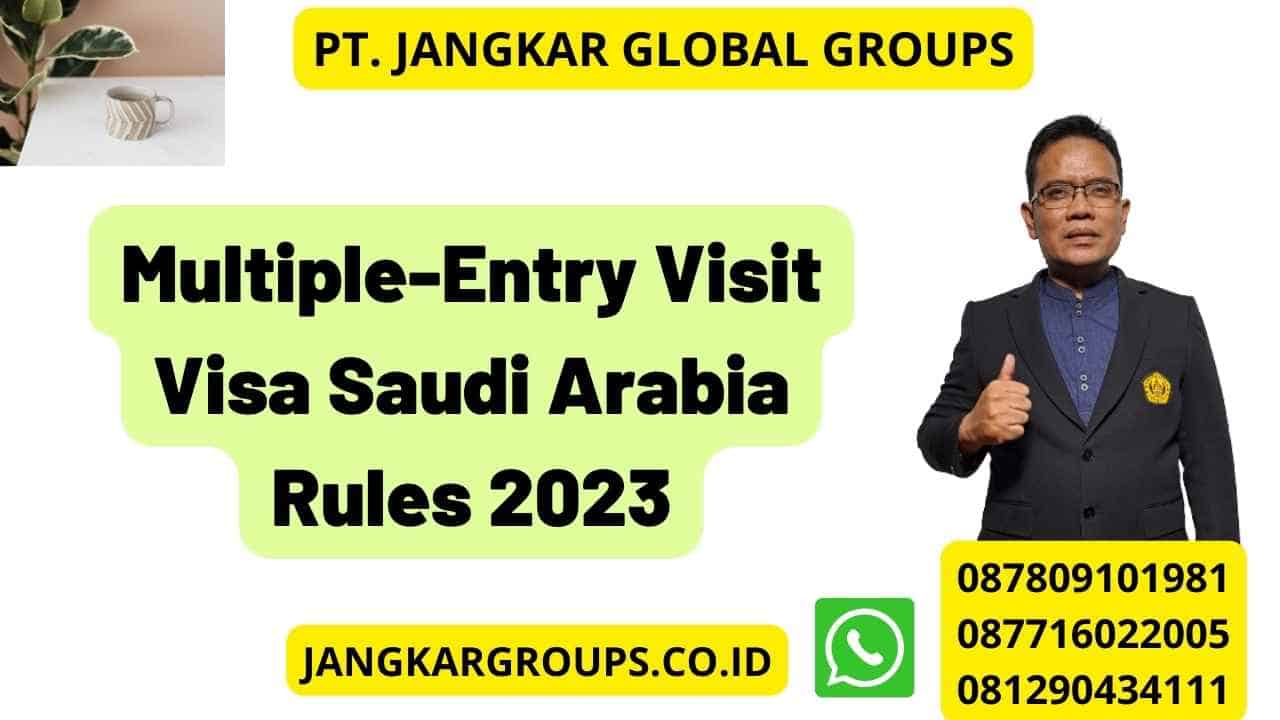 Multiple-Entry Visit Visa Saudi Arabia Rules 2023
