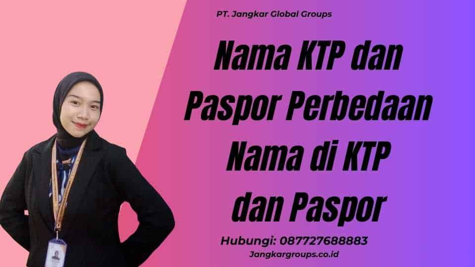 Nama KTP dan Paspor Perbedaan Nama di KTP dan Paspor