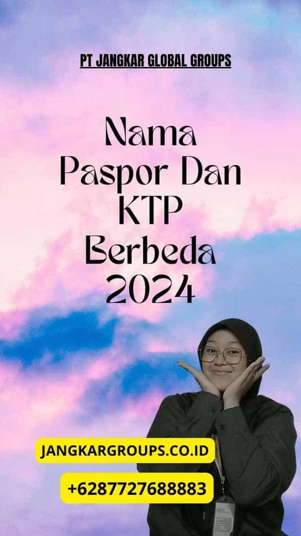 Nama Paspor Dan KTP Berbeda 2024