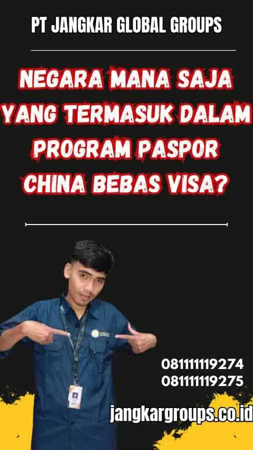 Negara Mana Saja yang Termasuk dalam Program Paspor China Bebas Visa?