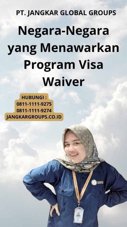 Negara-Negara yang Menawarkan Program Visa Waiver