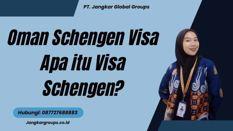 Oman Schengen Visa Apa itu Visa Schengen?