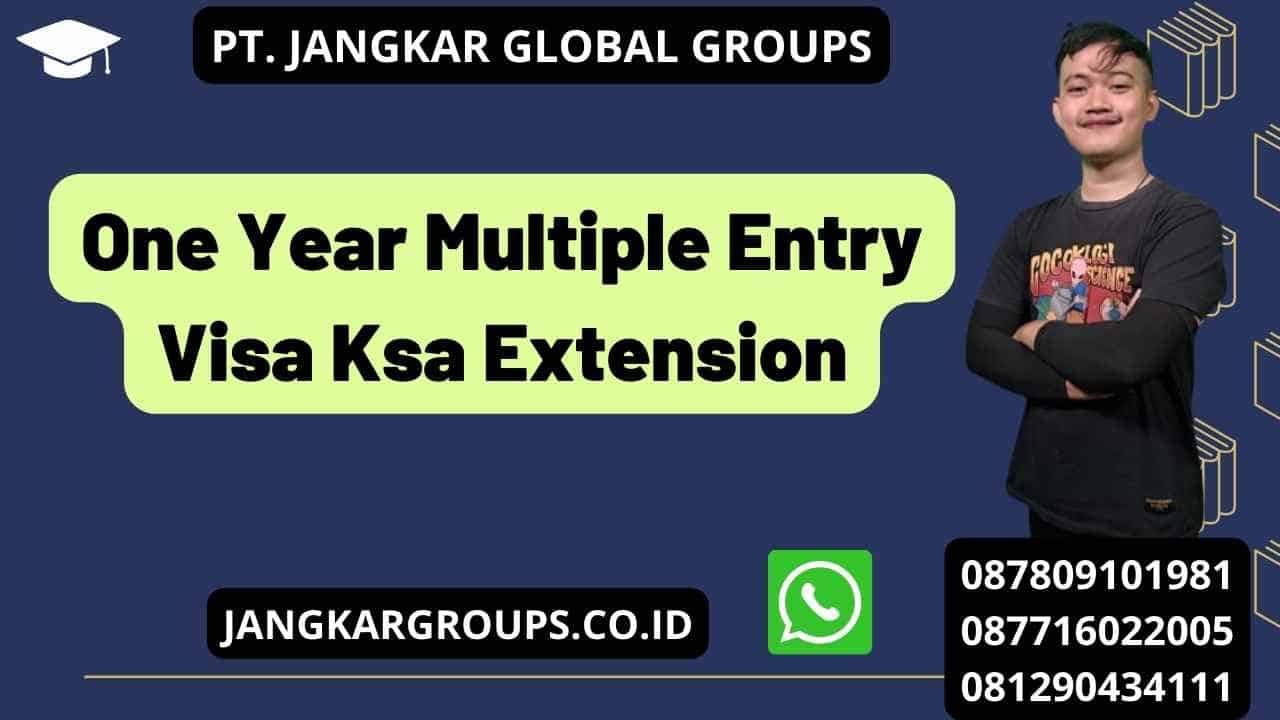 One Year Multiple Entry Visa Ksa Extension