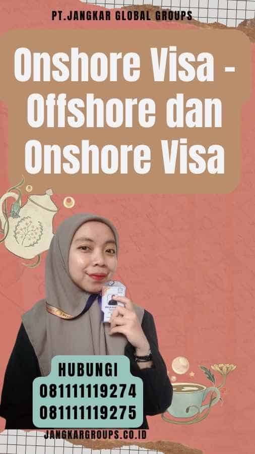 Onshore Visa - Offshore dan Onshore Visa