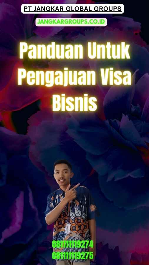 Panduan Untuk Pengajuan Visa Bisnis