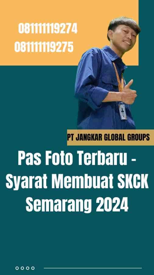 Pas Foto Terbaru - Syarat Membuat SKCK Semarang 2024