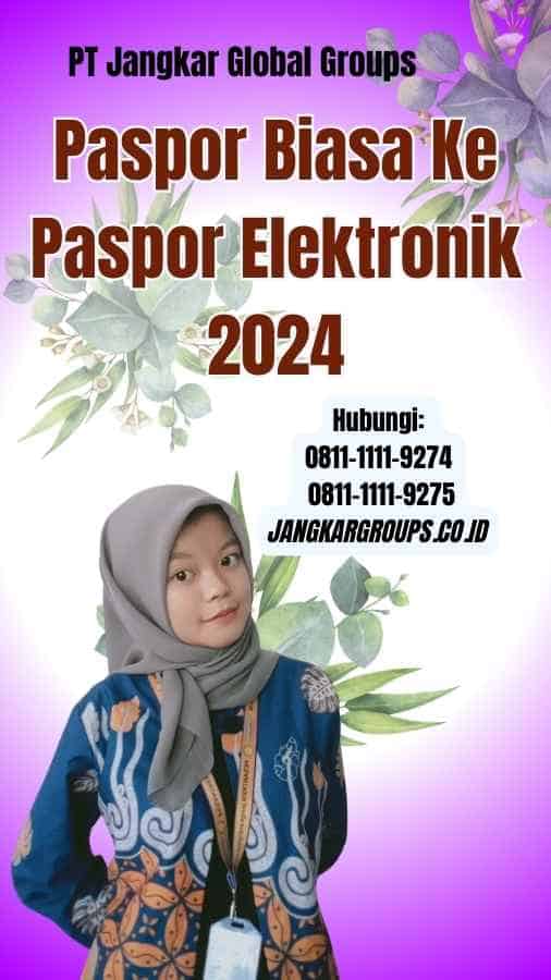 Paspor Biasa Ke Paspor Elektronik 2024