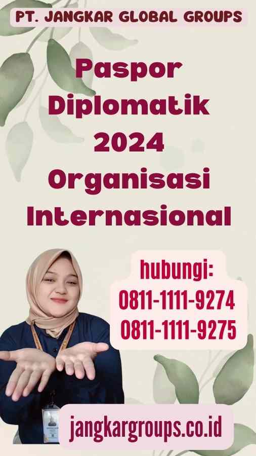 Paspor Diplomatik 2024 Organisasi Internasional