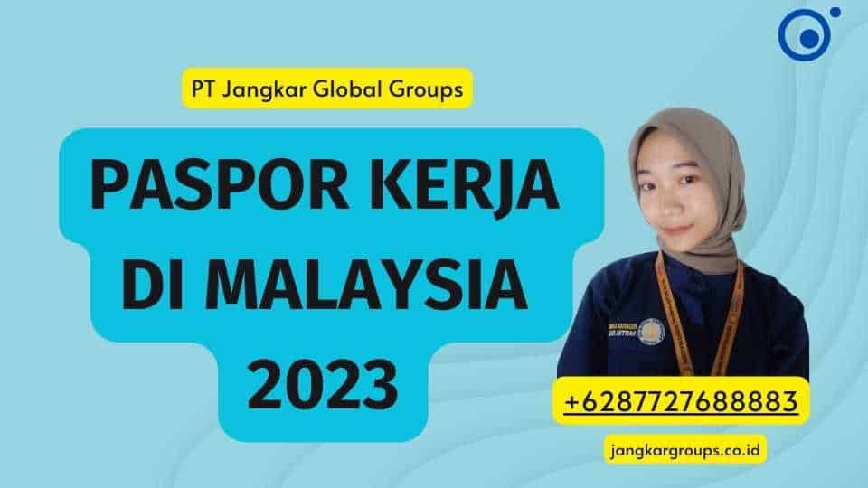 Paspor Kerja di Malaysia 2023