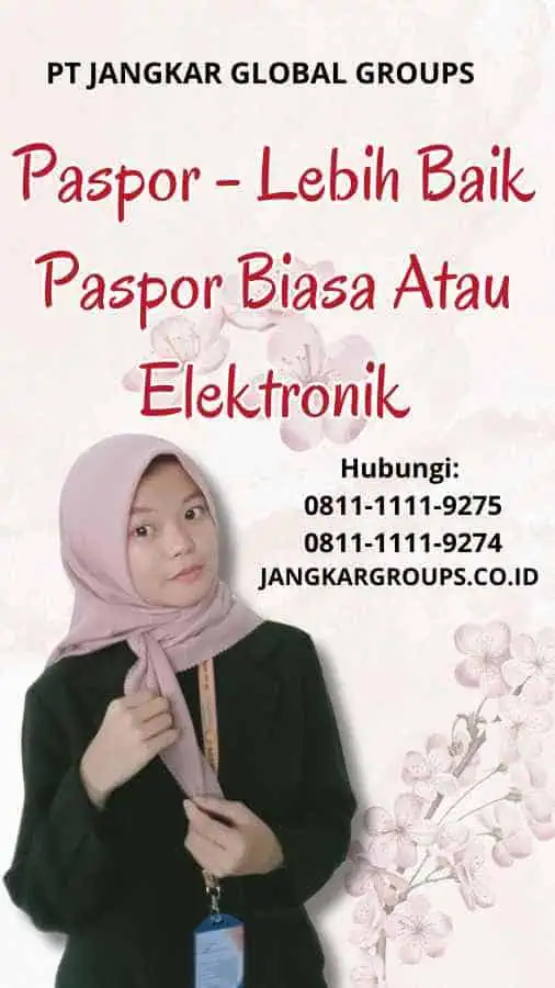 Paspor Lebih Baik Paspor Biasa Atau Elektronik