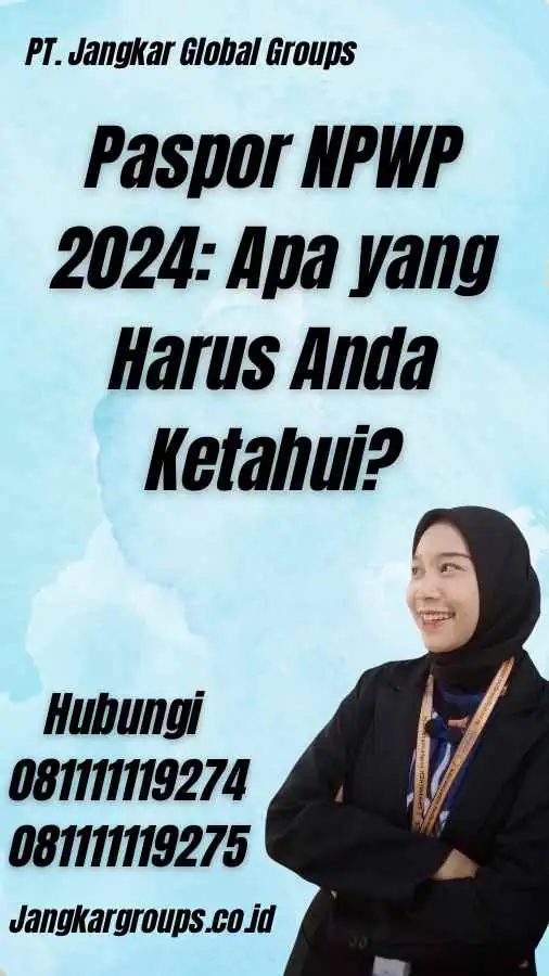 Paspor NPWP 2024: Apa yang Harus Anda Ketahui?