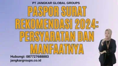 Paspor Surat Rekomendasi 2024: Persyaratan dan Manfaatnya