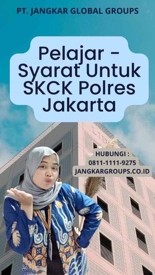 Pelajar - Syarat Untuk SKCK Polres Jakarta