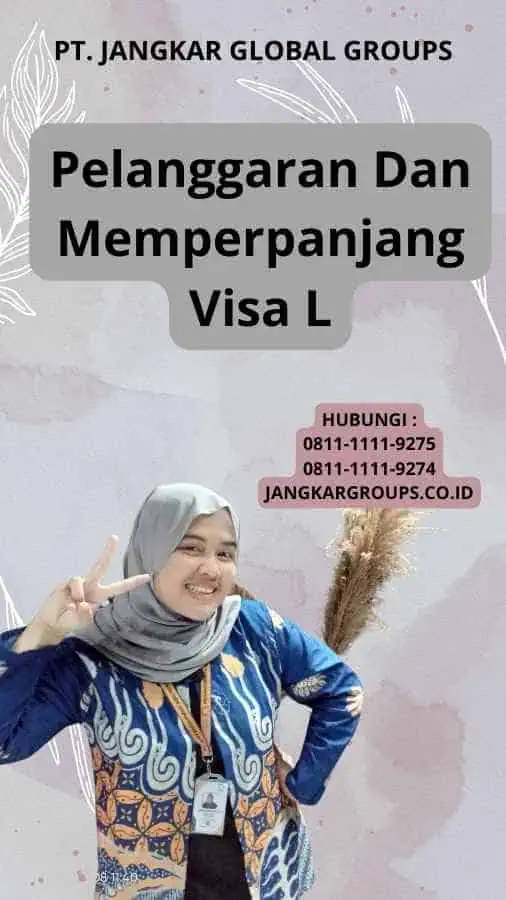 Pelanggaran Dan Memperpanjang Visa L