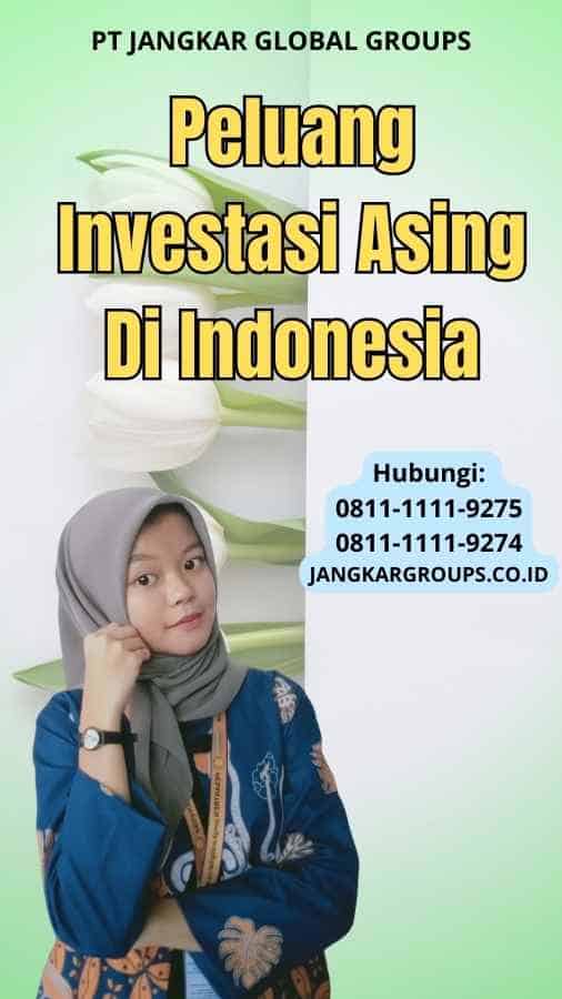 Peluang Investasi Asing Di Indonesia