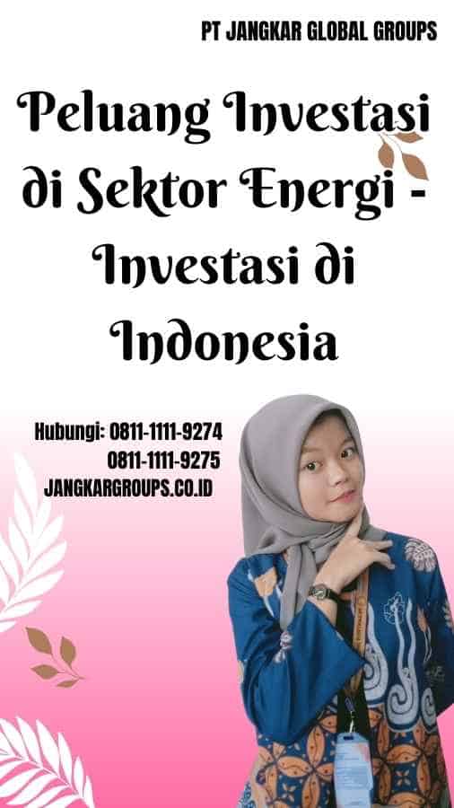 Peluang Investasi di Sektor Energi Investasi di Indonesia