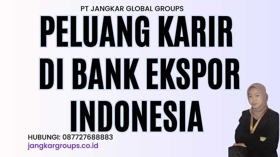 Peluang Karir di Bank Ekspor Indonesia