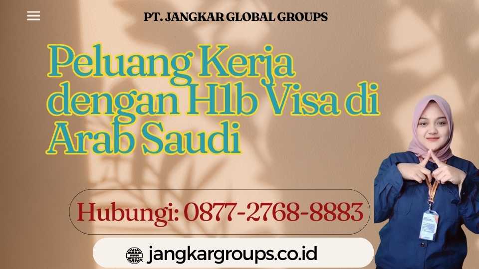 Peluang Kerja dengan H1b Visa di Arab Saudi